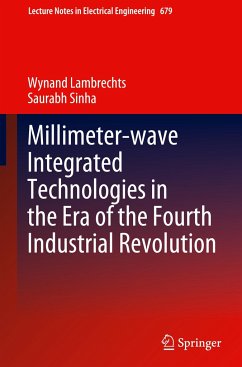 Millimeter-wave Integrated Technologies in the Era of the Fourth Industrial Revolution - Lambrechts, Wynand;Sinha, Saurabh