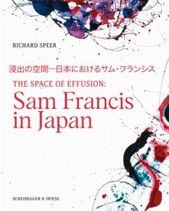 The Space of Effusion. Sam Francis in Japan - Speer, Richard