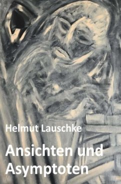 Ansichten und Asymptoten - Lauschke, Helmut