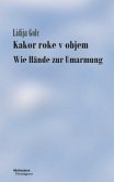 Wie Hände zur Umarmung Wie Hände zur Umarmung