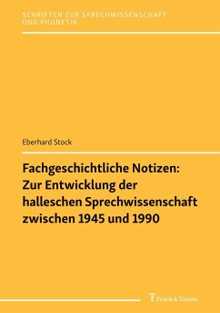 Fachgeschichtliche Notizen: Zur Entwicklung der halleschen Sprechwissenschaft zwischen 1945 und 1990 - Stock, Eberhard