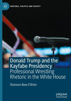 Donald Trump and the Kayfabe Presidency - O'Brien, Shannon Bow