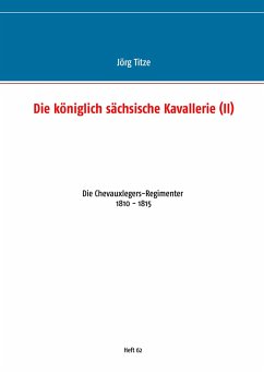 Die königlich sächsische Kavallerie (II) - Titze, Jörg