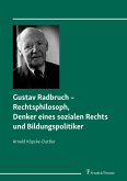 Gustav Radbruch ¿ Rechtsphilosoph, Denker eines sozialen Rechts und Bildungspolitiker