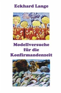 Modellversuche für die Konfirmandenzeit - Lange, Eckhard Modellversuche für die Konfirmandenzeit - Lange, Eckhard