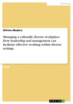 Managing a culturally diverse workplace. How leadership and management can facilitate effective working within diverse settings (eBook, PDF)
