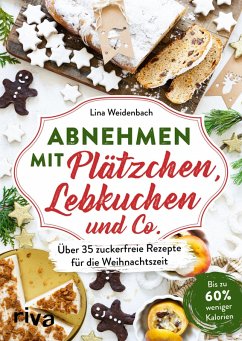 Abnehmen mit Plätzchen, Lebkuchen und Co. (eBook, ePUB) - Weidenbach, Lina
