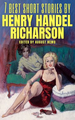 7 best short stories by Henry Handel Richardson (eBook, ePUB) - Richardson, Henry Handel; Nemo, August