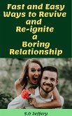 Fast and Easy Ways to Revive and Re-ignite a Boring Relationship (eBook, ePUB)
