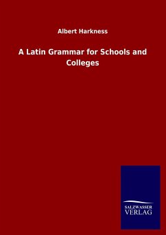 A Latin Grammar for Schools and Colleges - Harkness, Albert