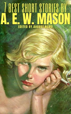 7 best short stories by A. E. W. Mason (eBook, ePUB) - Mason, A. E. W.; Nemo, August