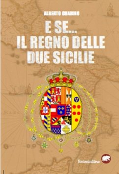 E se... Il Regno delle due Sicilie (eBook, ePUB) - Guarino, Alberto