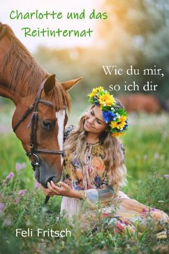 Charlotte und das Reitinternat - Wie du mir, so ich dir (eBook, ePUB) - Fritsch, Feli