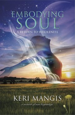 Embodying Soul: A Return to Wholeness (eBook, ePUB) - Mangis, Keri