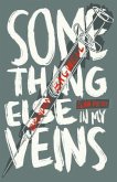 Something Else in My Veins (eBook, ePUB) Something Else in My Veins (eBook, ePUB)