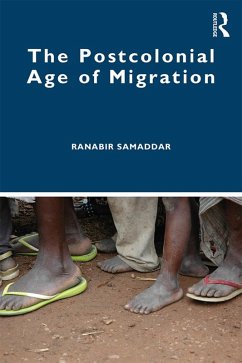 The Postcolonial Age of Migration (eBook, ePUB) - Samaddar, Ranabir