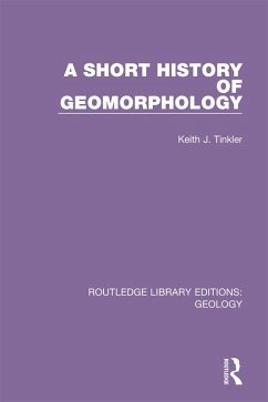 A Short History of Geomorphology (eBook, ePUB) - Tinkler, Keith J.