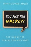 You Met Her WHERE?! (eBook, ePUB)