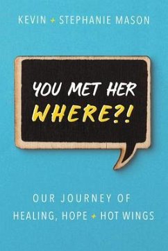 You Met Her WHERE?! (eBook, ePUB) - Mason, Kevin; Mason, Stephanie