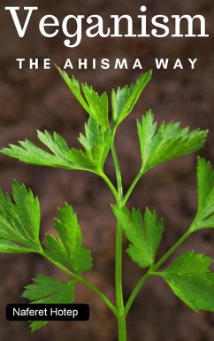 Veganism - the Ahisma Way (eBook, ePUB) - Hotep, Naferet