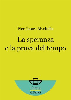 La speranza e la prova del tempo (eBook, ePUB) - Cesare Rivoltella, Pier