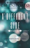A Different Side, Part 3 (University Park Series, #6) (eBook, ePUB)