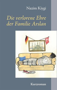 Die verlorene Ehre der Familie Arslan (eBook, ePUB) - Kiygi, Nazim