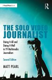 The Solo Video Journalist (eBook, ePUB) The Solo Video Journalist (eBook, ePUB)