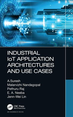 Industrial IoT Application Architectures and Use Cases (eBook, ePUB) - Suresh, A.; Nandagopal, Malarvizhi; Raj, Pethuru; Neeba, E. A.; Lin, Jenn-Wei