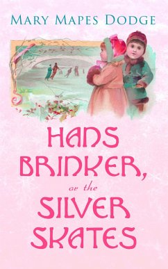 Hans Brinker, or The Silver Skates (eBook, ePUB) - Dodge, Mary Mapes