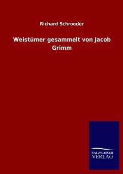 Weistümer gesammelt von Jacob Grimm