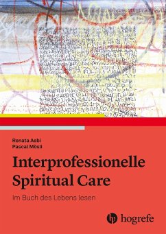 Interprofessionelle Spiritual Care (eBook, PDF) - Aebi, Renata; Mösli, Pascal