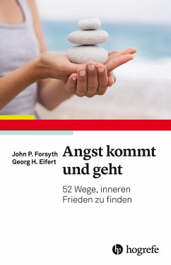 Angst kommt und geht (eBook, PDF) - Eifert, Georg H.; Forsyth, John P.