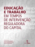 Educação e trabalho em tempos de intervenção reguladora do capital (eBook, ePUB)