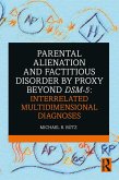 Parental Alienation and Factitious Disorder by Proxy Beyond DSM-5: Interrelated Multidimensional Diagnoses (eBook, PDF)