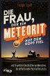 Die Frau, der ein Meteorit auf den Kopf... - Bild 1