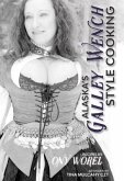 Alaska's Galley Wench Style Cooking (eBook, ePUB)