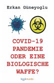 COVID-19 PANDEMIE ODER EINE BIOLOGISCHE WAFFE?