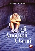 Gli anomali oscuri (eBook, ePUB) Gli anomali oscuri (eBook, ePUB)