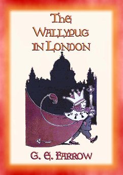THE WALLYPUG IN LONDON - The Wallypug's Historic Visit to London to visit Queen Victoria (eBook, ePUB)