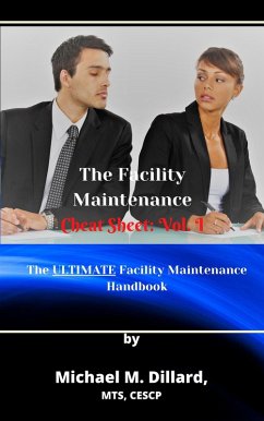 The Facililty Maintenance Cheat Sheet: Vol. 1 (The Facility Maintenance Cheat Sheet, #1) (eBook, ePUB) - Dillard, Michael M