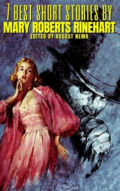 7 best short stories by Mary Roberts Rinehart (eBook, ePUB) - Rinehart, Mary Roberts; Nemo, August