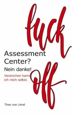 Assessment Center? Nein danke!