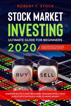 Stock Market Investing Ultimate Guide For Beginners in 2020: Warren Buffett and Benjamin Graham Intelligent Investor Strategies How to Make Money (eBook, ePUB) - Stock, Robert T.