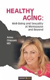 Healthy Aging: Well-Being and Sexuality at Menopause and Beyond (eBook, ePUB)