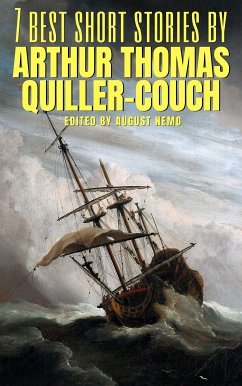 7 best short stories by Arthur Thomas Quiller-Couch (eBook, ePUB) - Quiller-Couch, Arthur; Nemo, August