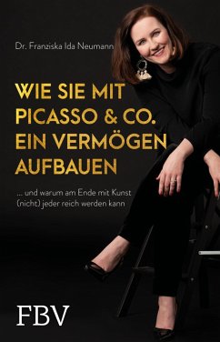 Wie Sie mit Picasso & Co. ein Vermögen aufbauen (eBook, ePUB) - Neumann, Franziska Ida
