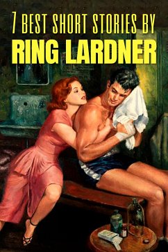 7 best short stories by Ring Lardner (eBook, ePUB) - Lardner, Ring; Nemo, August