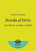 Scuola al bivio: Una riforma semplice e radicale (eBook, ePUB)