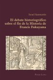 El debate historiográfico sobre el fin de la Historia de Francis Fukuyama (eBook, ePUB)